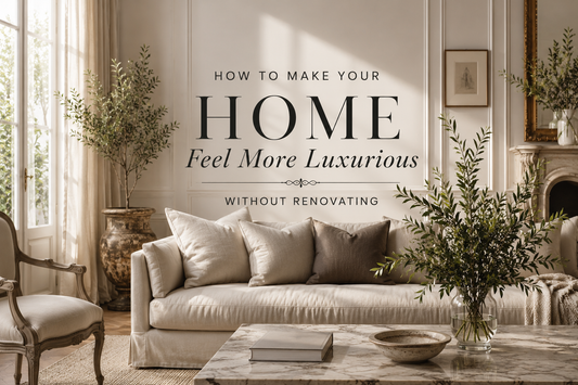 How to Make Your Home Feel More Luxurious Without Renovating